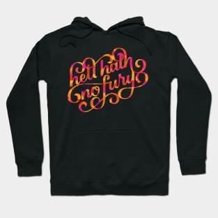 Hell Hath No Fury Hoodie